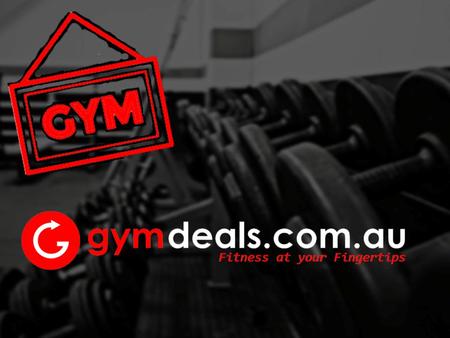 Get Gym Membership Deals & Discounts Online at Gymdeals.com.au
