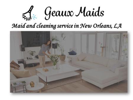 Maid and cleaning service in New Orleans, LA. 