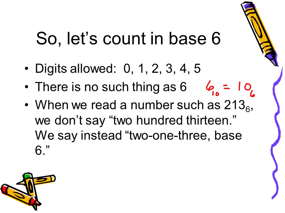 So, let's count in base 6 Digits allowed: 0, 1, 2, 3, 4, 5 - ppt video  online download
