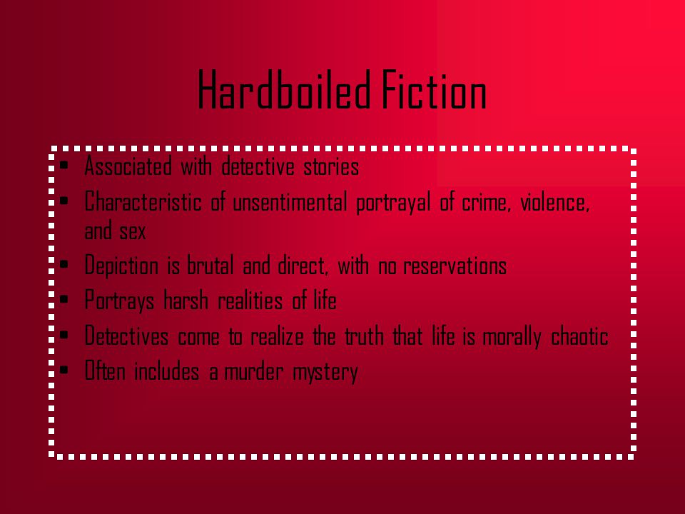 herinneringen bloed Doe herleven Hardboiled Fiction Associated with detective stories Characteristic of  unsentimental portrayal of crime, violence, and sex Depiction is brutal and  direct, - ppt download