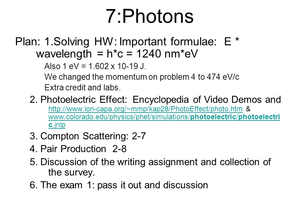 7 Photons Plan 1 Solving Hw Important Formulae E Wavelength H C 1240 Nm Ev Also 1 Ev X J We Changed The Momentum On Problem Ppt Video Online Download