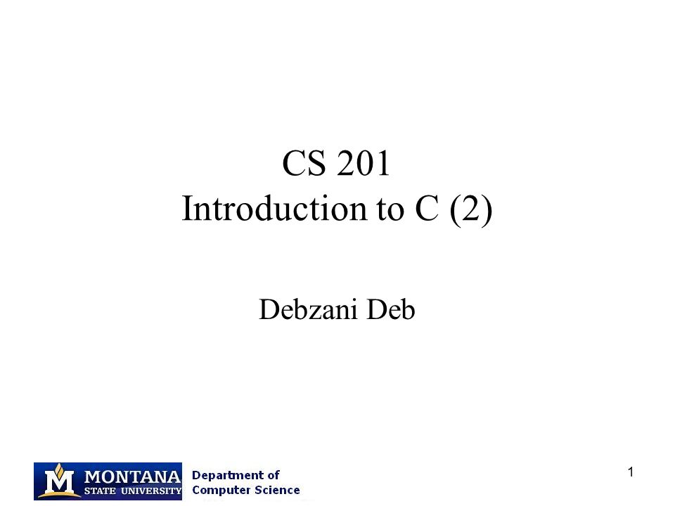 1 CS 201 Introduction to C (2) Debzani Deb. 2 Overview C