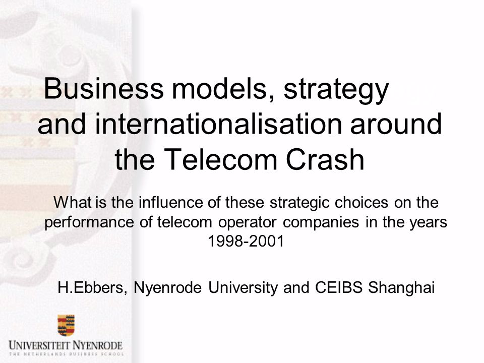 Business models, strategyegy and internationalisation around the Telecom  Crash What is the influence of these strategic choices on the performance  of telecom. - ppt download