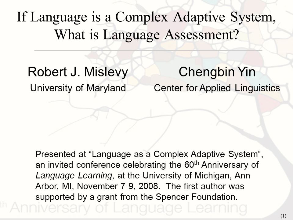 1) If Language is a Complex Adaptive System, What is Language Assessment?  Presented at “Language as a Complex Adaptive System”, an invited  conference. - ppt download