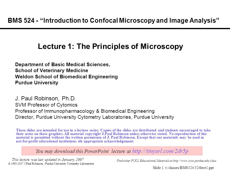 J.Paul Robinson - Purdue University Cytometry Laboratories Slide 1  t:/classes/BMS524/524lect1.ppt BMS “Introduction to Confocal Microscopy. -  ppt download