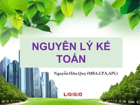 L/O/G/O NGUYÊN LÝ KẾ TOÁN Nguyễn Hữu Quy (MBA,CPA,APC)