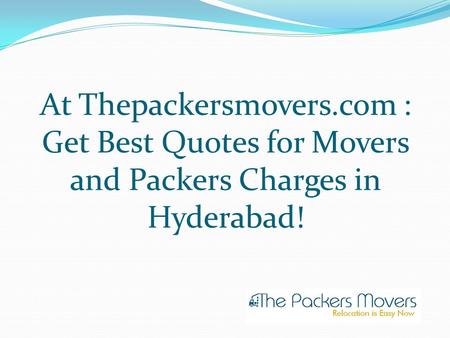 At Thepackersmovers.com : Get Best Quotes for Movers and Packers Charges in Hyderabad!