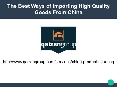 The Best Ways of Importing High Quality Goods From China