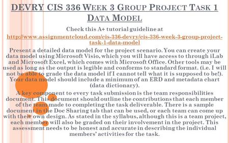 DEVRY CIS 336 W EEK 3 G ROUP P ROJECT T ASK 1 D ATA M ODEL Check this A+ tutorial guideline at