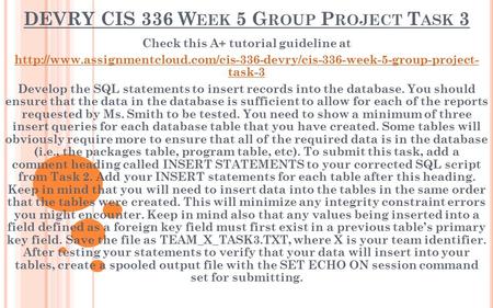 DEVRY CIS 336 W EEK 5 G ROUP P ROJECT T ASK 3 Check this A+ tutorial guideline at