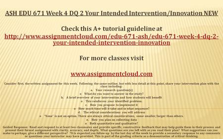 ASH EDU 671 Week 4 DQ 2 Your Intended Intervention/Innovation NEW Check this A+ tutorial guideline at