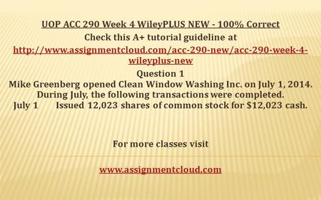 UOP ACC 290 Week 4 WileyPLUS NEW - 100% Correct Check this A+ tutorial guideline at  wileyplus-new.