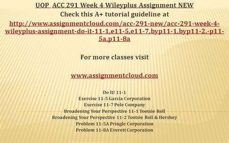 UOP ACC 291 Week 4 Wileyplus Assignment NEW Check this A+ tutorial guideline at  wileyplus-assignment-do-it-11-1,e11-5,e11-7,byp11-1,byp11-2,-p11-