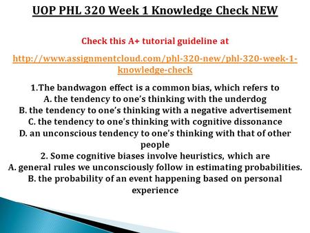 UOP PHL 320 Week 1 Knowledge Check NEW Check this A+ tutorial guideline at  knowledge-check 1.The.