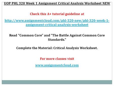 UOP PHL 320 Week 1 Assignment Critical Analysis Worksheet NEW Check this A+ tutorial guideline at