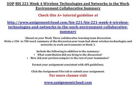 UOP BIS 221 Week 4 Wireless Technologies and Networks in the Work Environment Collaborative Summary Check this A+ tutorial guideline at