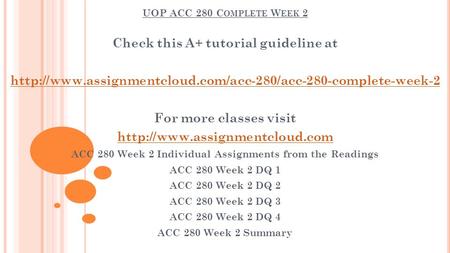 UOP ACC 280 C OMPLETE W EEK 2 Check this A+ tutorial guideline at  For more classes visit.