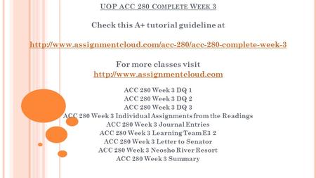 UOP ACC 280 C OMPLETE W EEK 3 Check this A+ tutorial guideline at  For more classes visit.