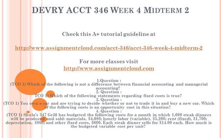DEVRY ACCT 346 W EEK 4 M IDTERM 2 Check this A+ tutorial guideline at  For more classes.