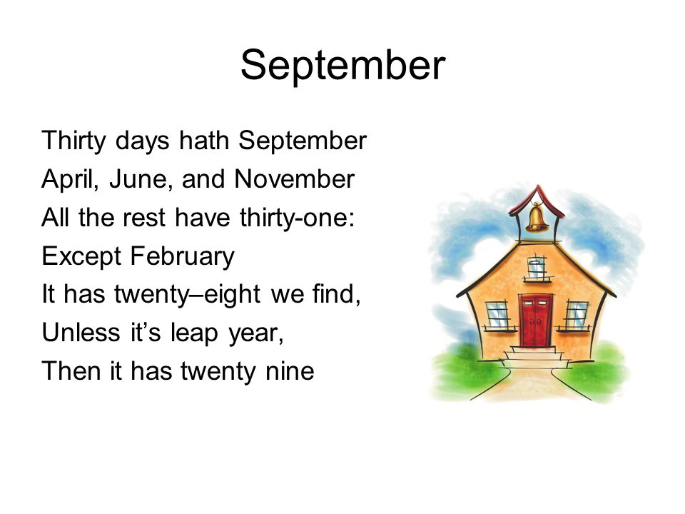 September Thirty days hath September April, June, and November All the rest  have thirty-one: Except February It has twenty–eight we find, Unless it's  leap. - ppt download