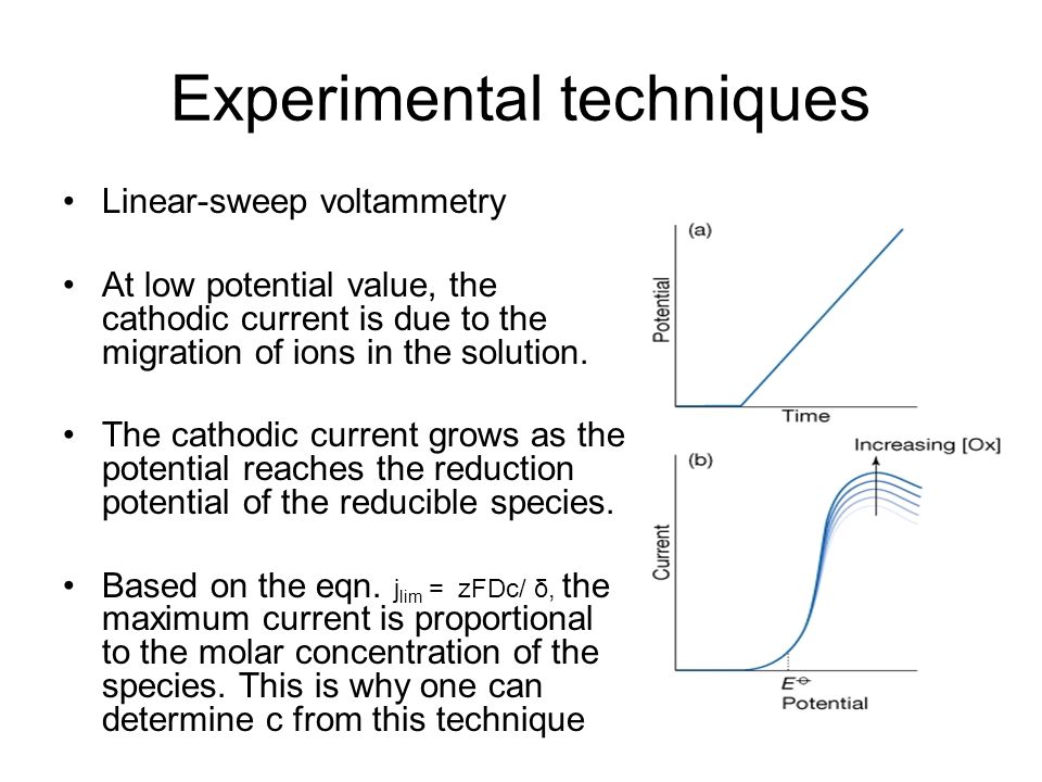 Experimental techniques Linear-sweep voltammetry At low potential value,  the cathodic current is due to the migration of ions in the solution. The  cathodic. - ppt download