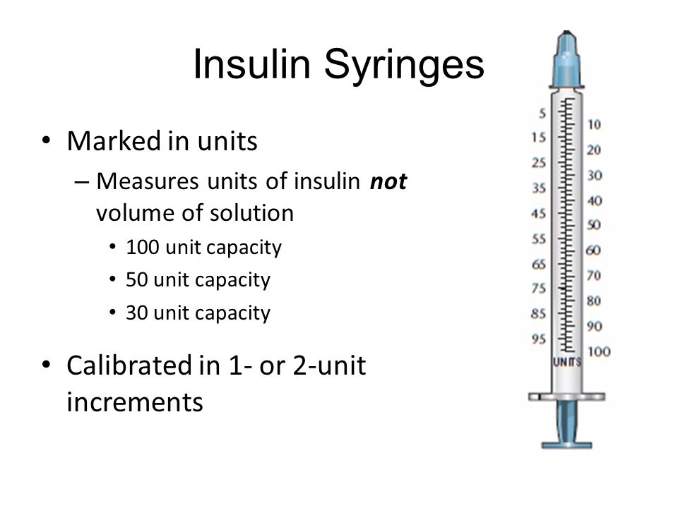 Insulin Syringes Marked in units Calibrated in 1- or 2-unit increments -  ppt video online download