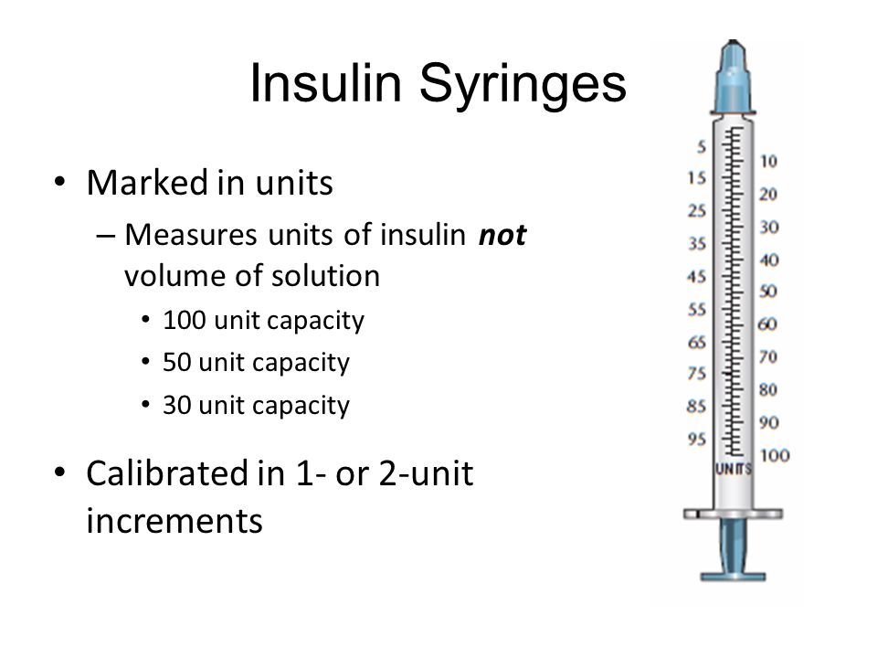 Insulin Syringes Marked In Units Calibrated In 1 Or 2 Unit Increments Ppt Video Online Download