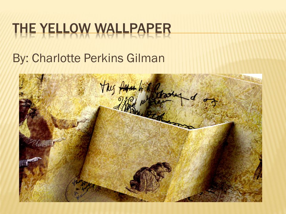 The yellow wallpaper By: Charlotte Perkins Gilman. - ppt video online download The yellow wallpaper By: Charlotte Perkins Gilman. - ppt video online download