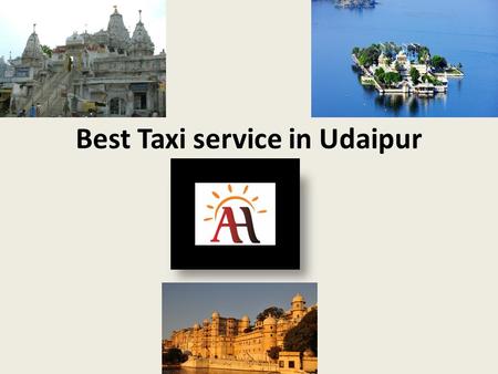 Best Taxi service in Udaipur. Web:  Udaipur is the Heritage places in India we offer best taxi.