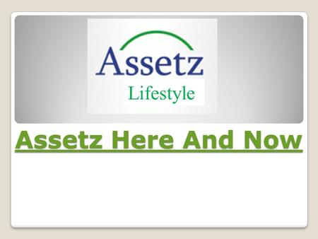 Assetz Here And Now by Assetz Lifestyle.