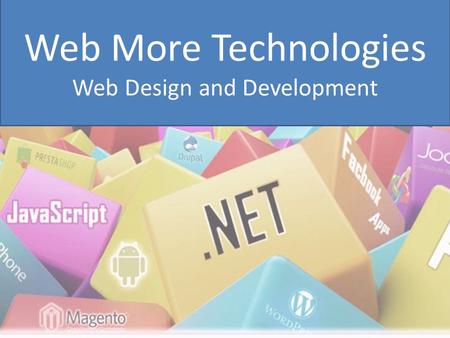 Web More Technologies Web Design and Development.