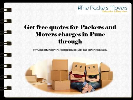 Get free quotes for Packers and Movers charges in Pune through www.thepackersmovers.com/locations/packers-and-movers-pune.html