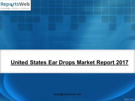 United States Ear Drops Market Report 2017