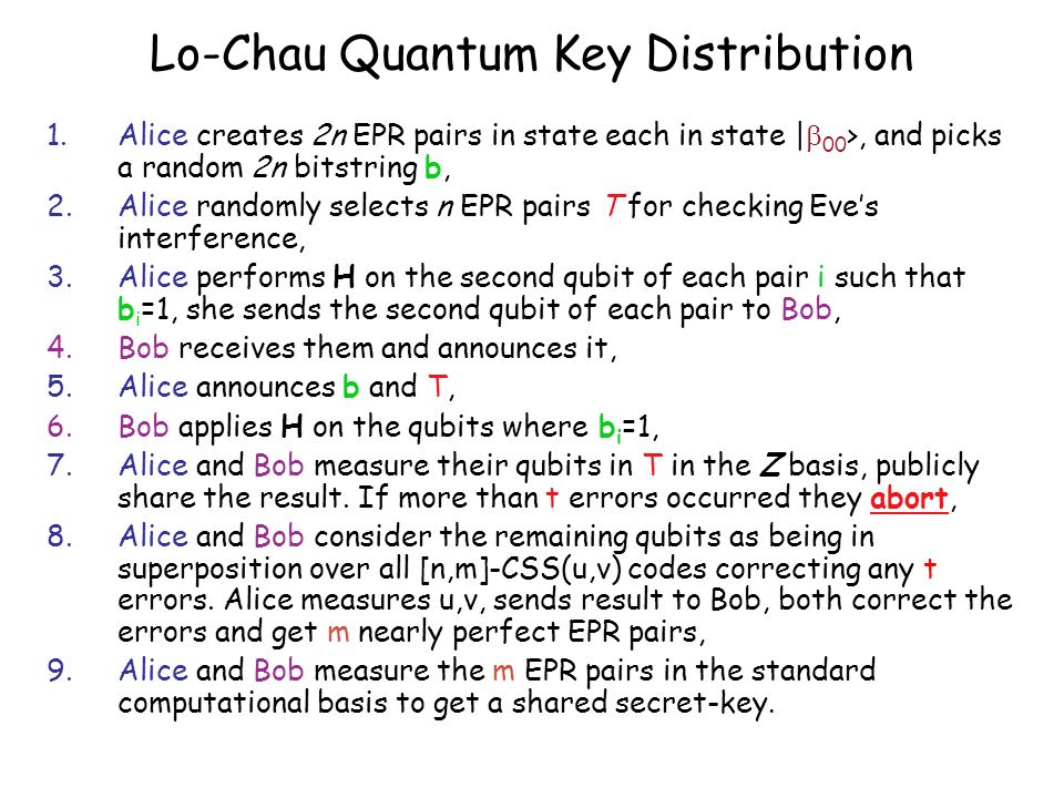 Lo Chau Quantum Key Distribution 1 Alice Creates 2n Epr Pairs In State Each In State 00 And Picks A Random 2n Bitstring B 2 Alice Randomly Selects Ppt Download