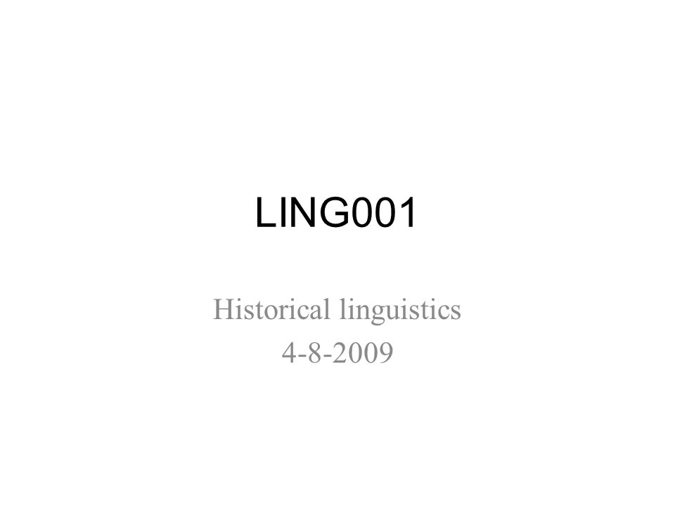 LING001 Historical linguistics Change in Time The rate of change varies,  but they build up until the mother tongue becomes arbitrarily distant. -  ppt download