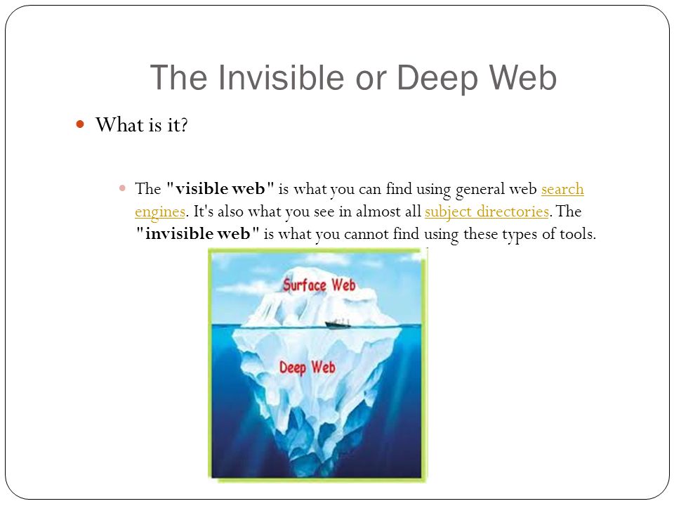 The Invisible or Deep Web What is it? The "visible web" is what you can  find using general web search engines. It's also what you see in almost all  subject. - ppt