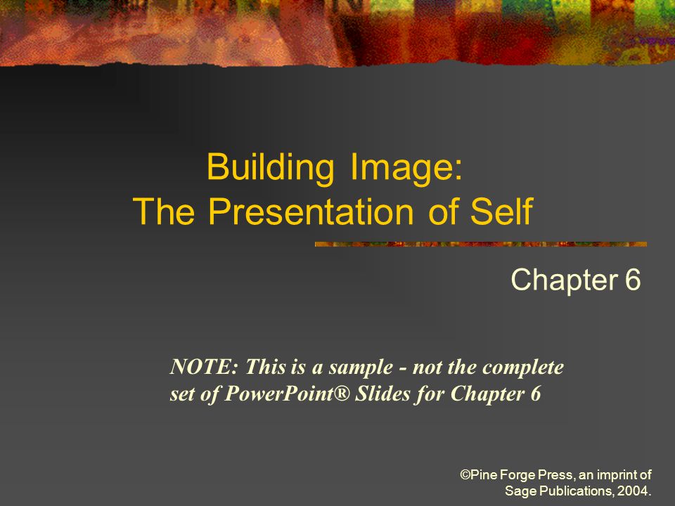 Pine Forge Press, an imprint of Sage Publications, Building Image: The  Presentation of Self Chapter 6 NOTE: This is a sample - not the complete. -  ppt download