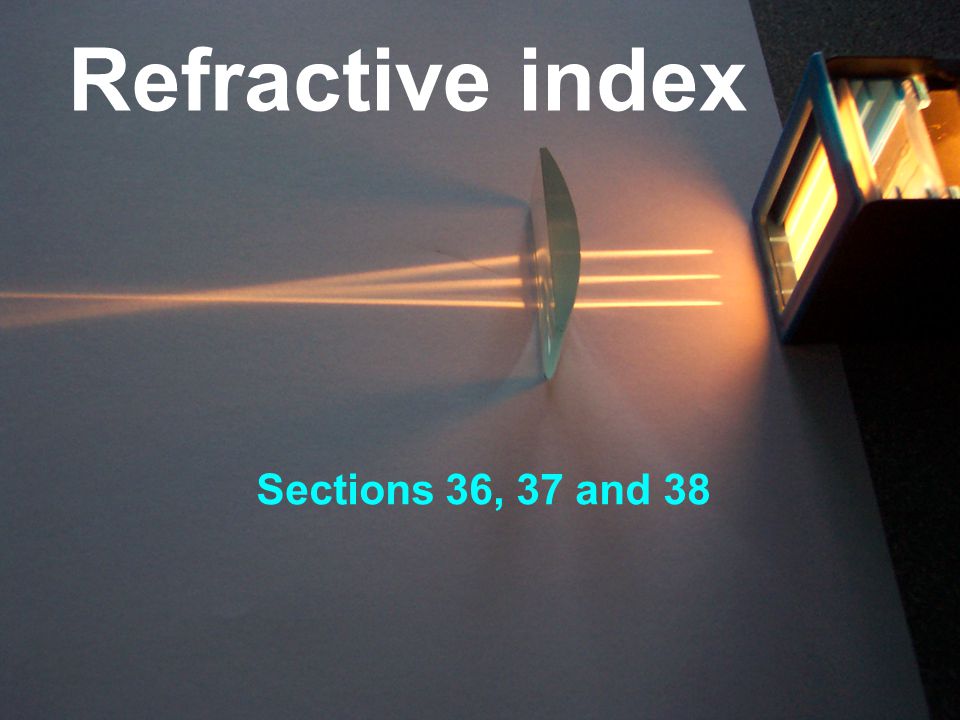 Refractive Index Sections 36 37 And 38 Refraction When A Wave Changes Direction As It Passes From One Medium To Another Ppt Download Refractive Index Sections 36 37 And 38 Refraction When A Wave Changes Direction As It Passes From One Medium To Another Ppt Download
