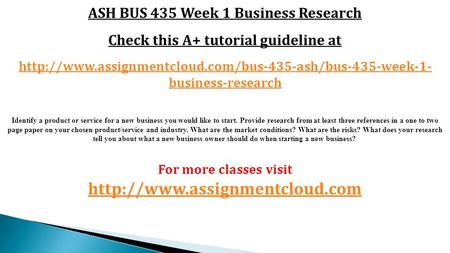 ASH BUS 435 Week 1 Business Research Check this A+ tutorial guideline at  business-research Identify.