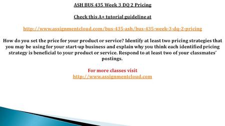 ASH BUS 435 Week 3 DQ 2 Pricing Check this A+ tutorial guideline at  How do you set.