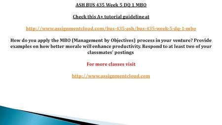 ASH BUS 435 Week 5 DQ 1 MBO Check this A+ tutorial guideline at  How do you apply the.