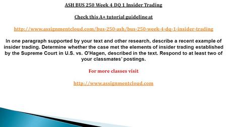 ASH BUS 250 Week 4 DQ 1 Insider Trading Check this A+ tutorial guideline at