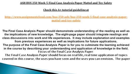 ASH BUS 250 Week 5 Final Case Analysis Paper Mattel and Toy Safety Check this A+ tutorial guideline at