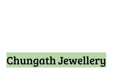Chungath Jewellery. Exceptional Designs