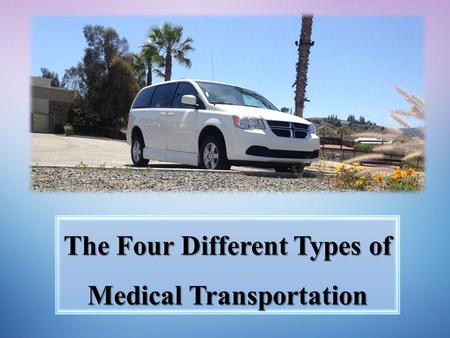 The Four Different Types of Medical Transportation