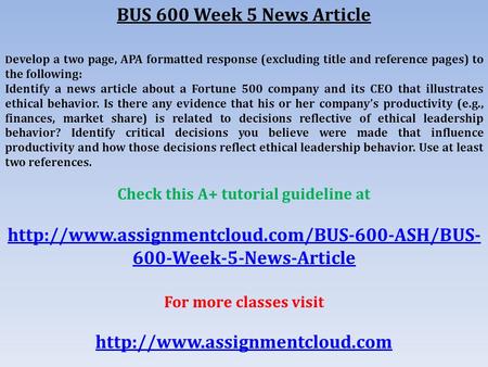 BUS 600 Week 5 News Article D evelop a two page, APA formatted response (excluding title and reference pages) to the following: Identify a news article.