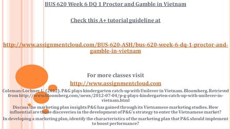 BUS 620 Week 6 DQ 1 Proctor and Gamble in Vietnam Check this A+ tutorial guideline at