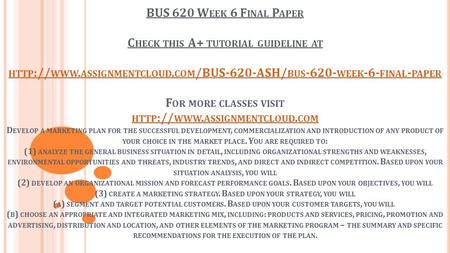 BUS 620 W EEK 6 F INAL P APER C HECK THIS A+ TUTORIAL GUIDELINE AT HTTP :// WWW. ASSIGNMENTCLOUD. COM /BUS-620-ASH/ BUS WEEK -6- FINAL - PAPER F.