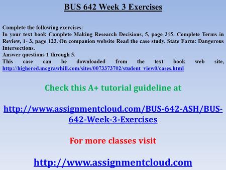 BUS 642 Week 3 Exercises Complete the following exercises: In your text book Complete Making Research Decisions, 5, page 315. Complete Terms in Review,