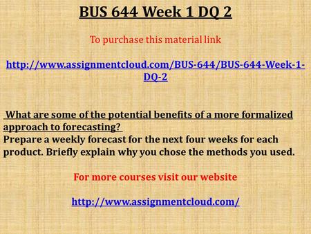 BUS 644 Week 1 DQ 2 To purchase this material link  DQ-2 ​ What are some of the potential benefits.